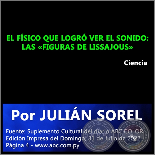 EL FÍSICO QUE LOGRÓ VER EL SONIDO: LAS FIGURAS DE LISSAJOUS - Por JULIÁN SOREL - Domingo, 31 de Julio de 2022